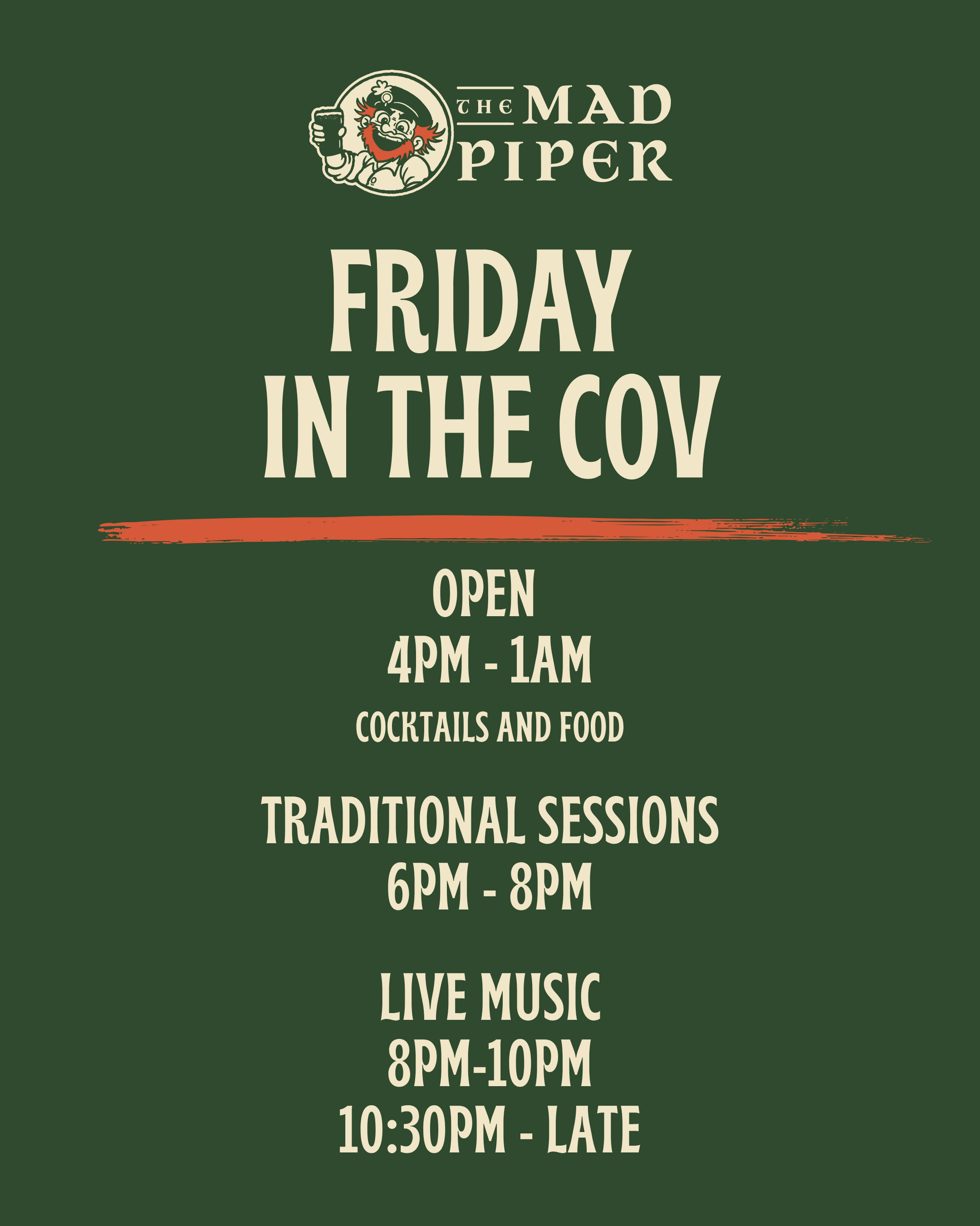 Friday in the Cov — Open 4pm - 1am. Cocktails and food, traditional sessions 6pm - 8pm, live music 8pm - 10pm and 10:30pm - late.