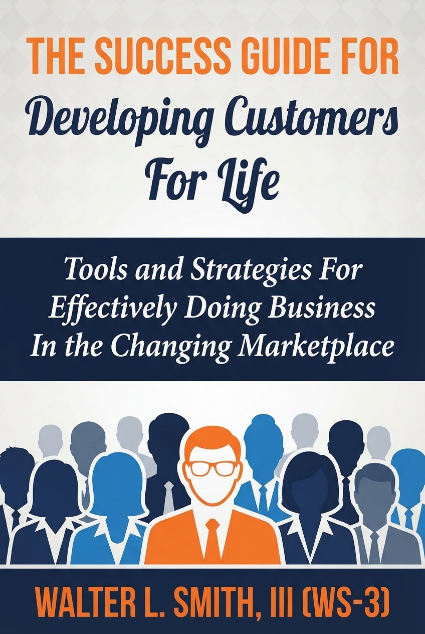 The Success Guide For Developing Customers For Life: Tools and Strategies For Effectively Doing Business In the Changing Marketplace