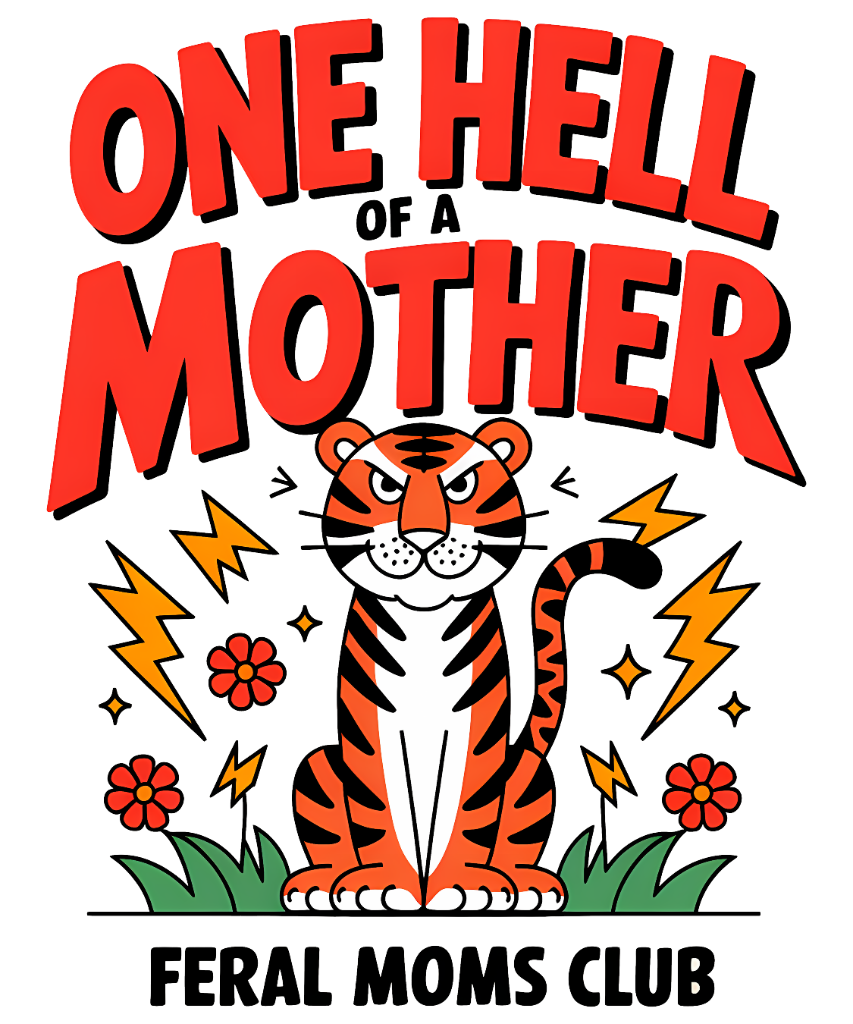 One Hell of a Mother Feral Moms Club design on tshirt