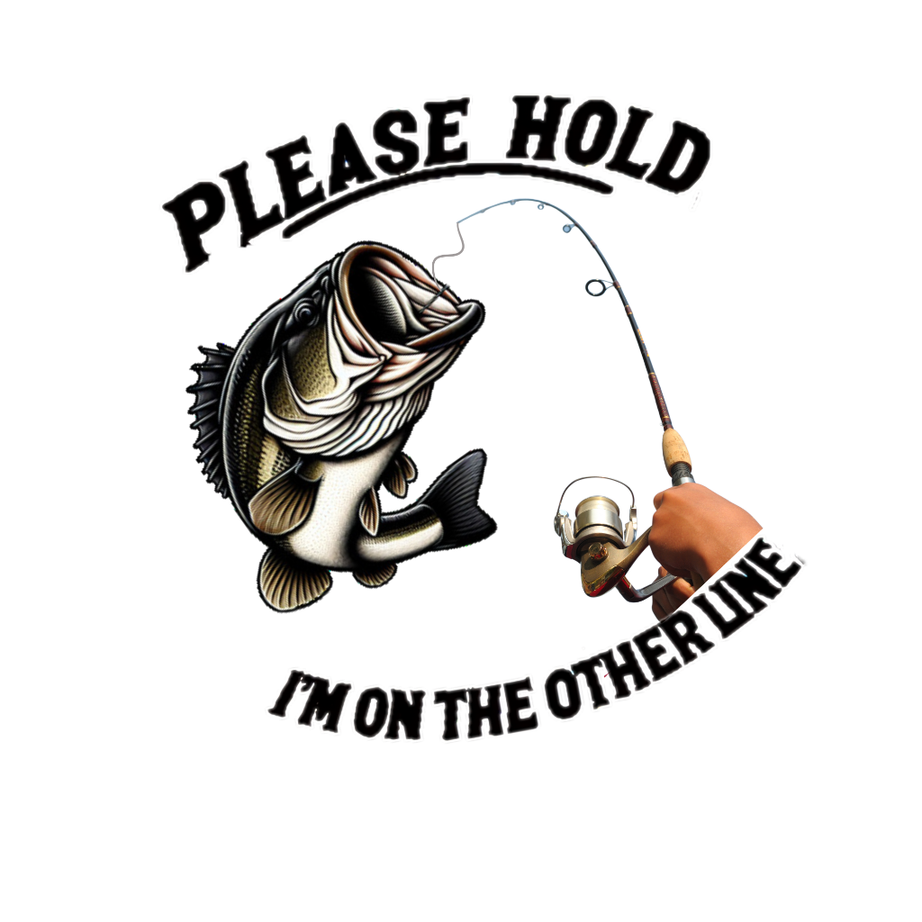 Please Hold I'm On the Other Line Fishing design on tshirt