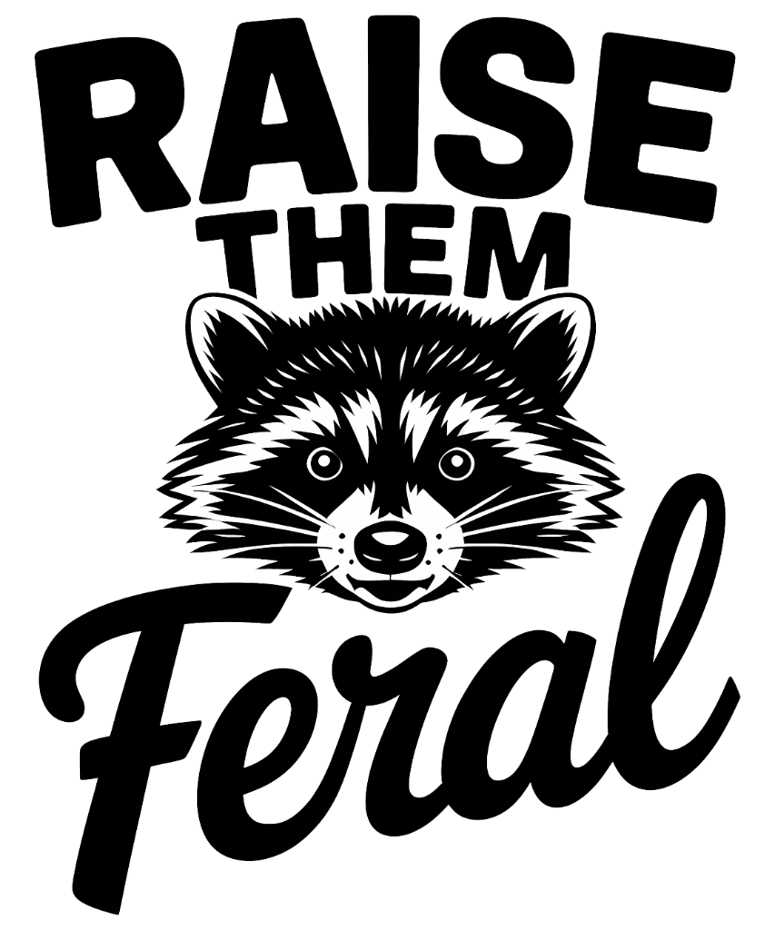 Raise Them Feral Raccoon
