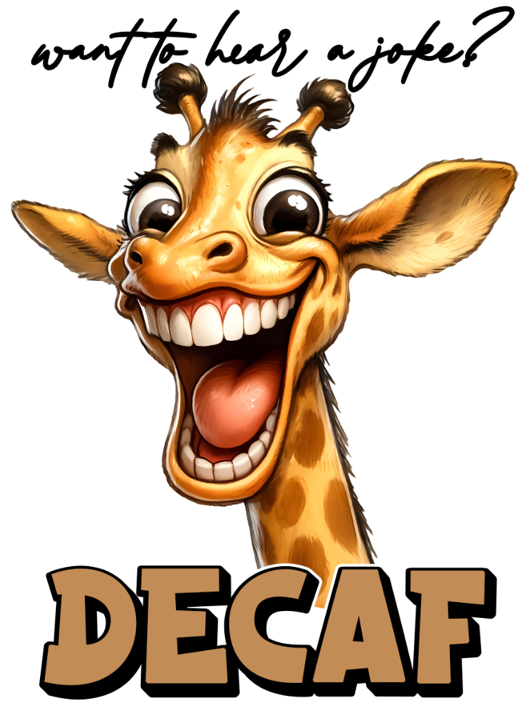 want to hear a joke? DECAF