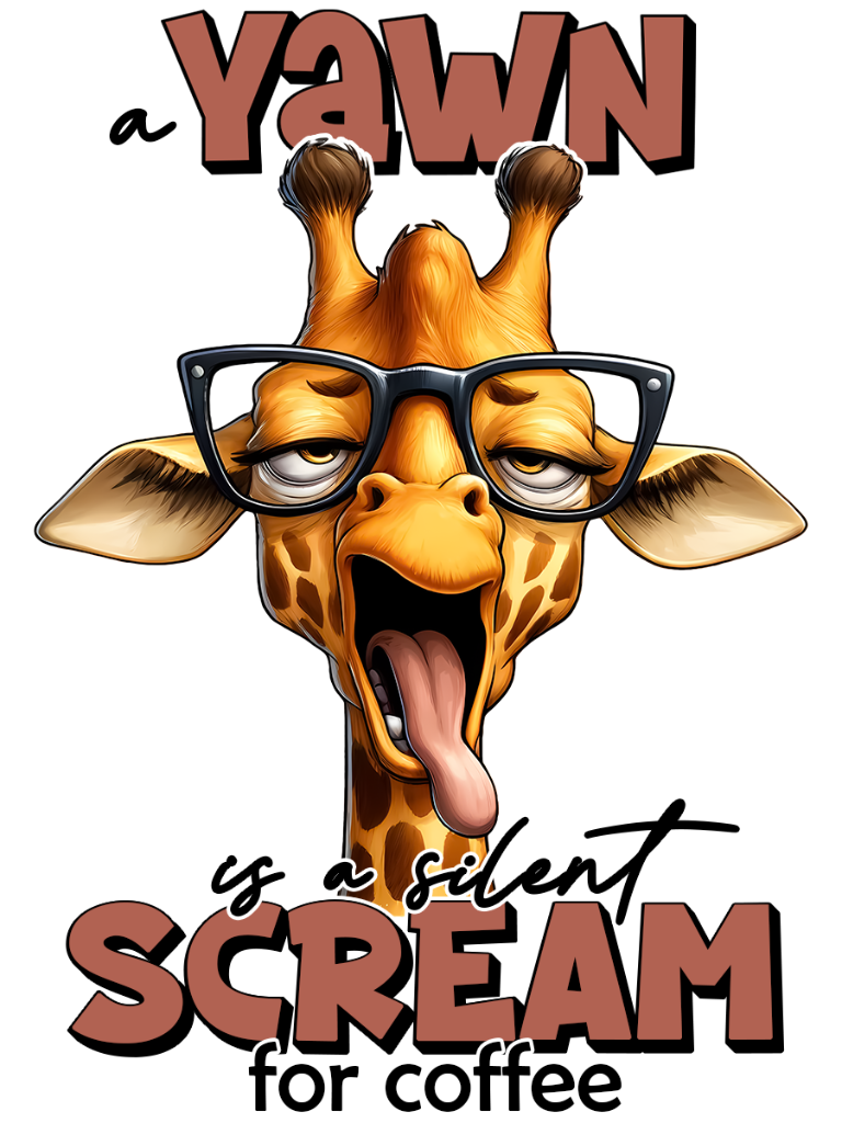 a YAWN is a silent SCREAM for coffee