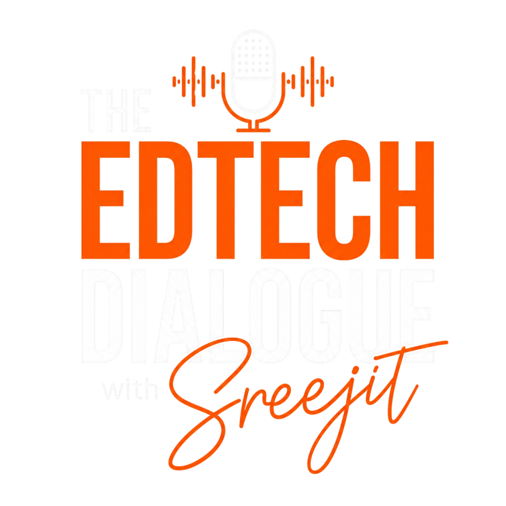 The Edtech Dialogues with Sreejit