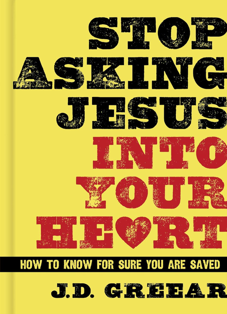 Cover of Stop Asking Jesus Into Your Heart: How to Know for Sure You Are Saved