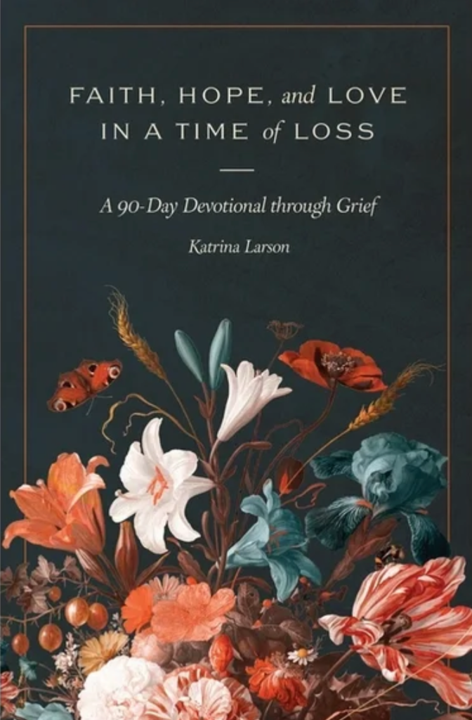 Cover of Faith, Hope, and Love in a Time of Loss: A 90-Day Devotional Through Grief
