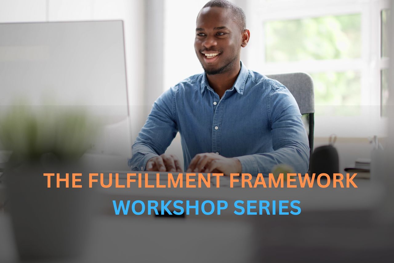 Unlock Your Potential: Registration Now Open for the Next Cohort of the Fulfillment Framework Workshop Series!