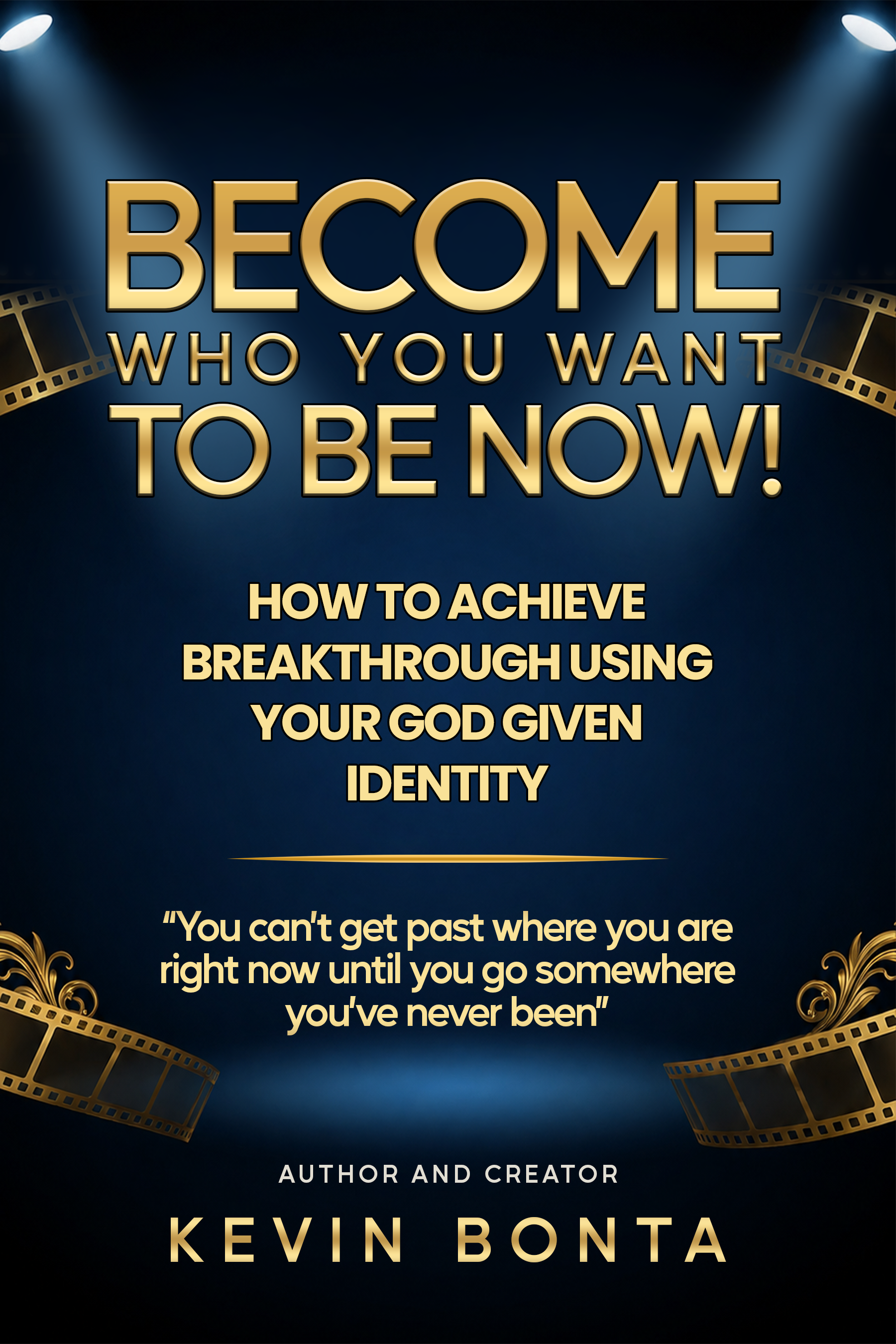Become Who You Want To Be Now - Front Cover by Kevin Bonta