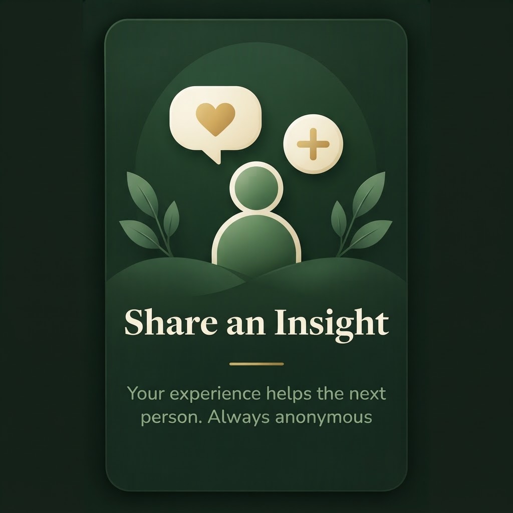 Share an Insight. Your experience helps the next person. Always anonymous.
