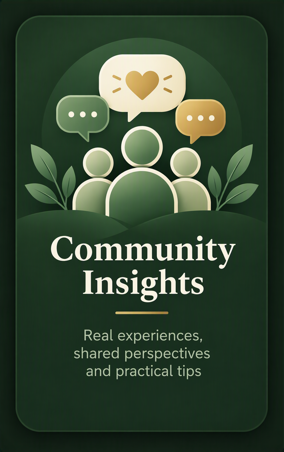Community Insights. Real experiences, shared perspectives and practical tips.