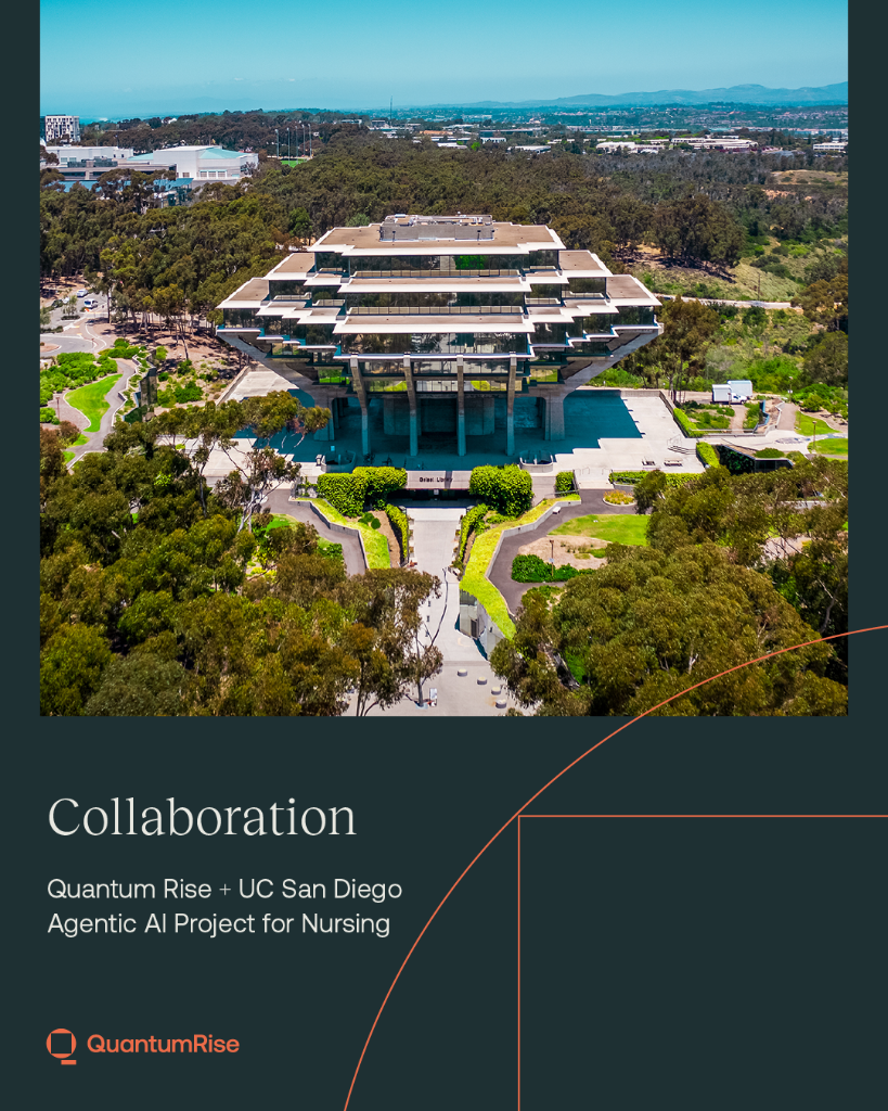 Quantum Rise + UC San Diego — Agentic AI Project for Nursing