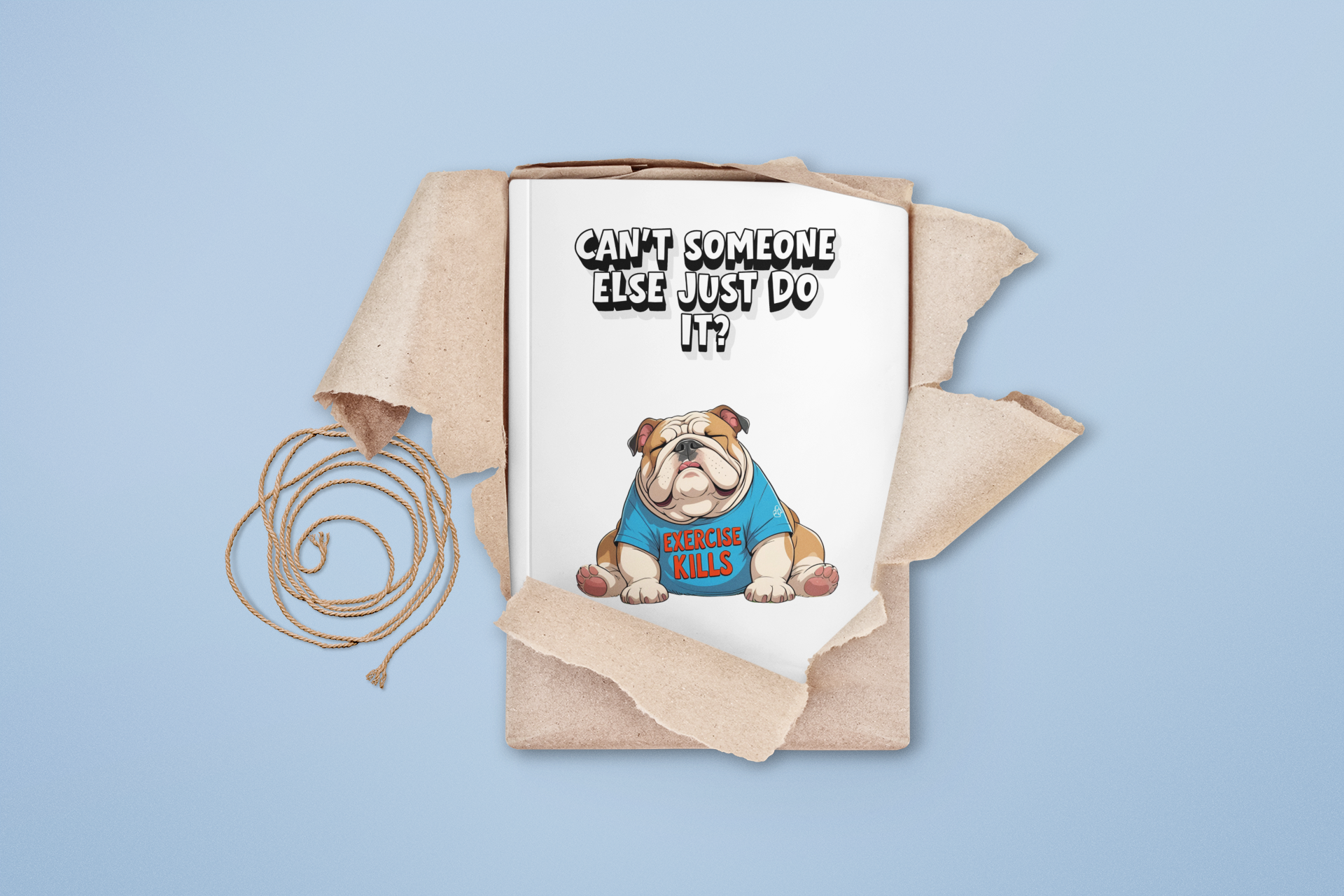 Can't Someone Else Just Do It - Lazy Bulldog Blank A5 Notebook