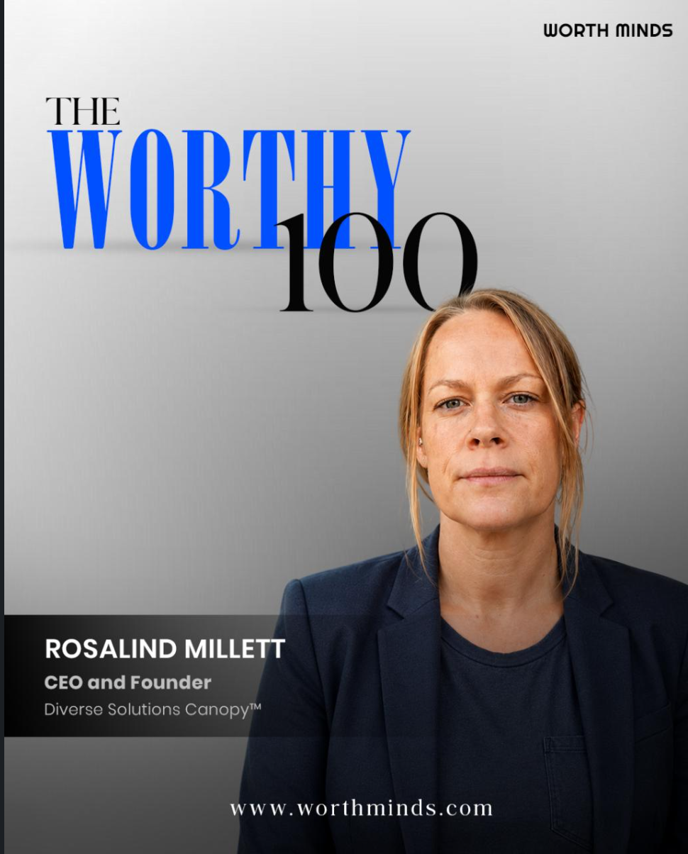 The Worthy 100 — Ros Millett, CEO and Founder, Diverse Solutions Canopy™