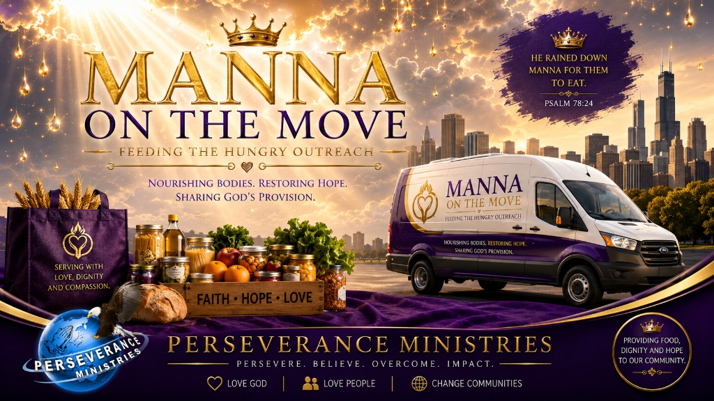 Manna on the Move Feeding the Hungry Outreach, a mobile outreach of Perseverance Ministries.