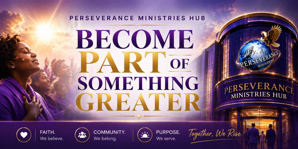 Become Part of Something Greater - Perseverance Ministries Hub