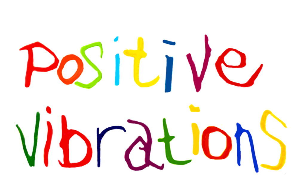 Positive Vibrations