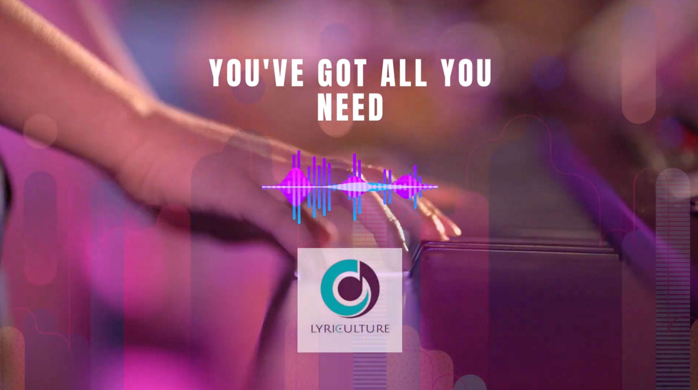 You've Got All You Need