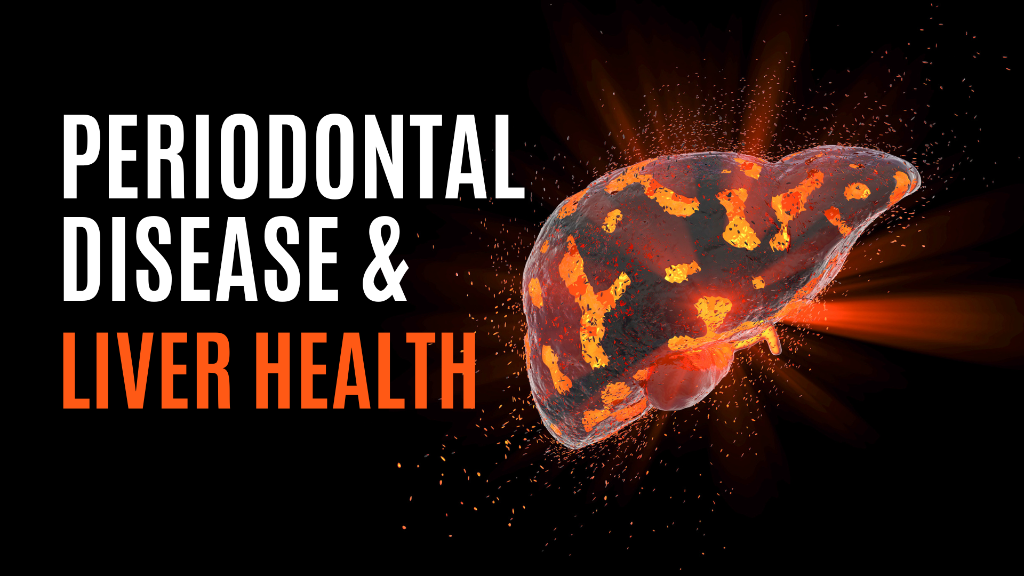 Periodontal Disease & Liver Health
