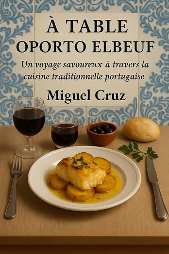 À table ! Oporto Elbeuf — livre de Miguel Cruz