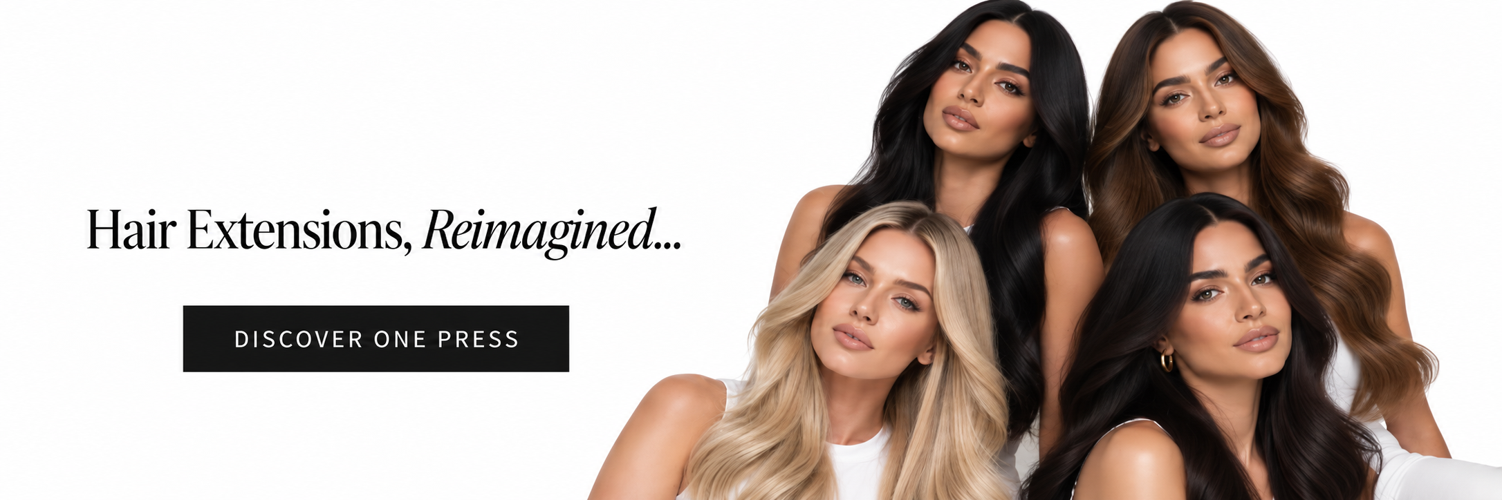 Hair extensions, reimagined. Discover OnePress.