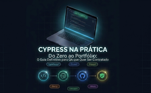 Cypress na Prática — Do Zero ao Portfólio: O Guia Definitivo para QA que quer ser contratado ou aprimorar