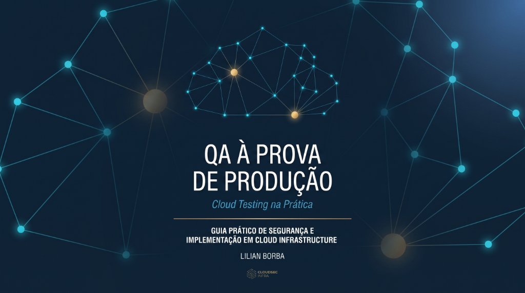 QA à prova de Produção - Cloud Testing para QA de Jr a Sr na prática