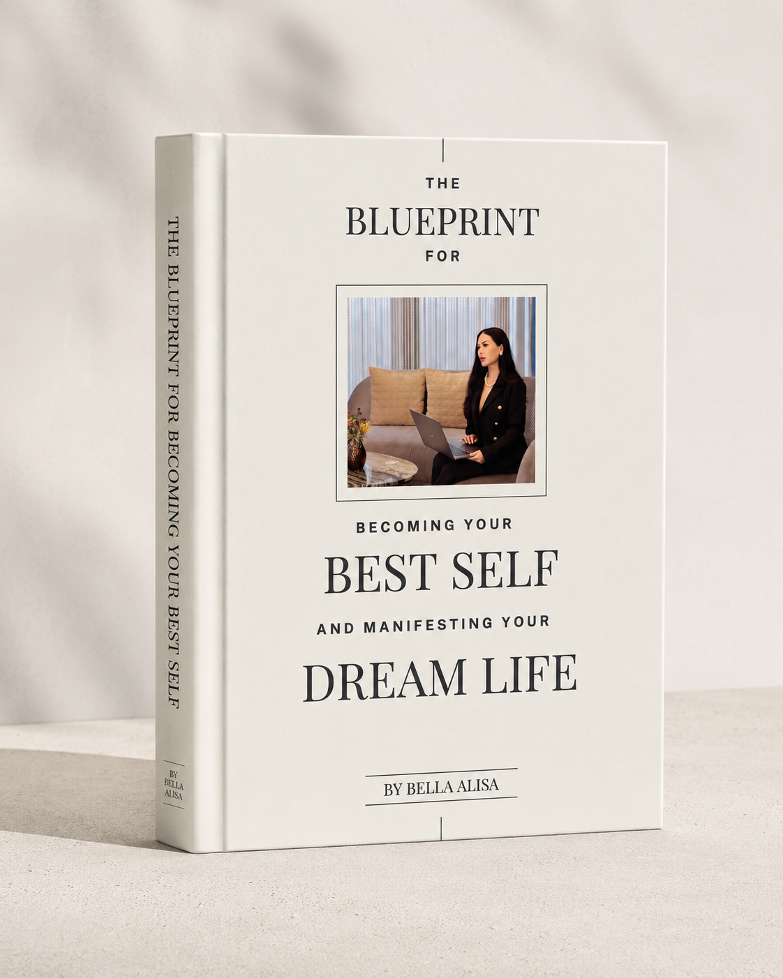 The Blueprint for Becoming Your Best Self and Manifesting Your Dream Life