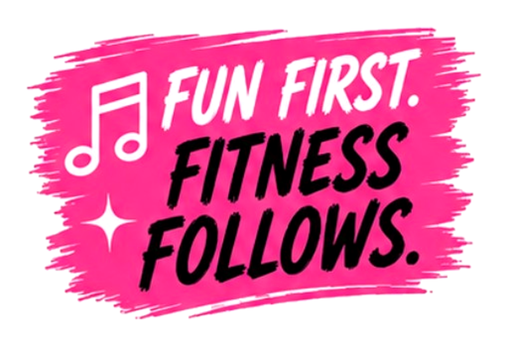 Fun First. Fitness Follows.