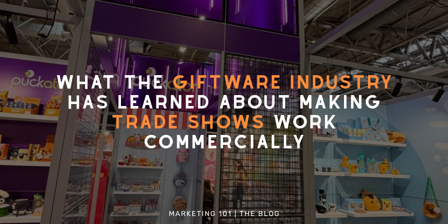 Beyond the Stand: What the Giftware Industry Has Learned About Making Trade Shows Work Commercially