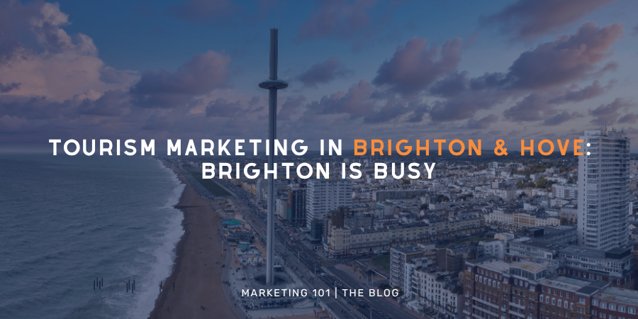 Tourism Marketing in Brighton & Hove: Brighton is Busy