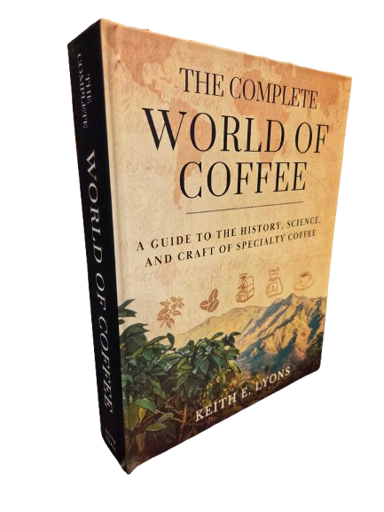 The Complete World of Coffee: The History, Science, and Craft of Specialty Coffee book cover