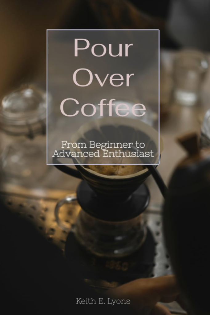 Pour Over Coffee: From Beginner to Advanced Enthusiast Pour Over Coffee: From Beginner to Advanced Enthusiast book cover
