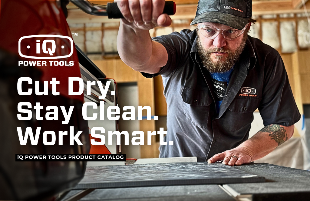 Cut Dry. Stay Clean. Work Smart. — iQ Power Tools Product Catalog