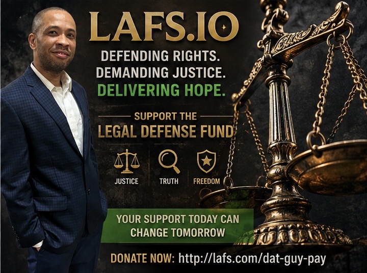 LAFS.IO — Defending Rights. Demanding Justice. Delivering Hope. Support the Legal Defense Fund. Donate Now: lafs.com/dat-guy-pay