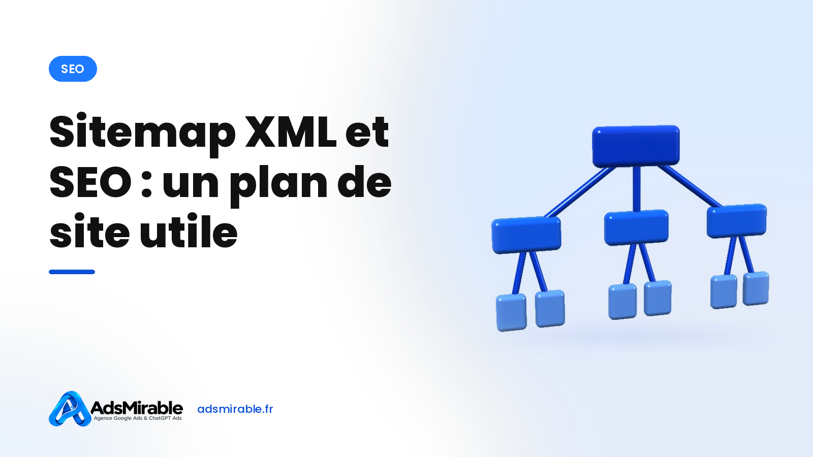 Sitemap XML et SEO : créer, soumettre et maintenir un plan de site utile