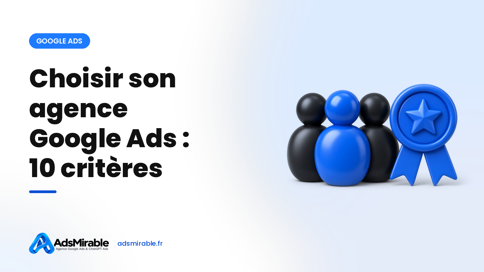 Comment choisir son agence Google Ads en France : 10 critères concrets