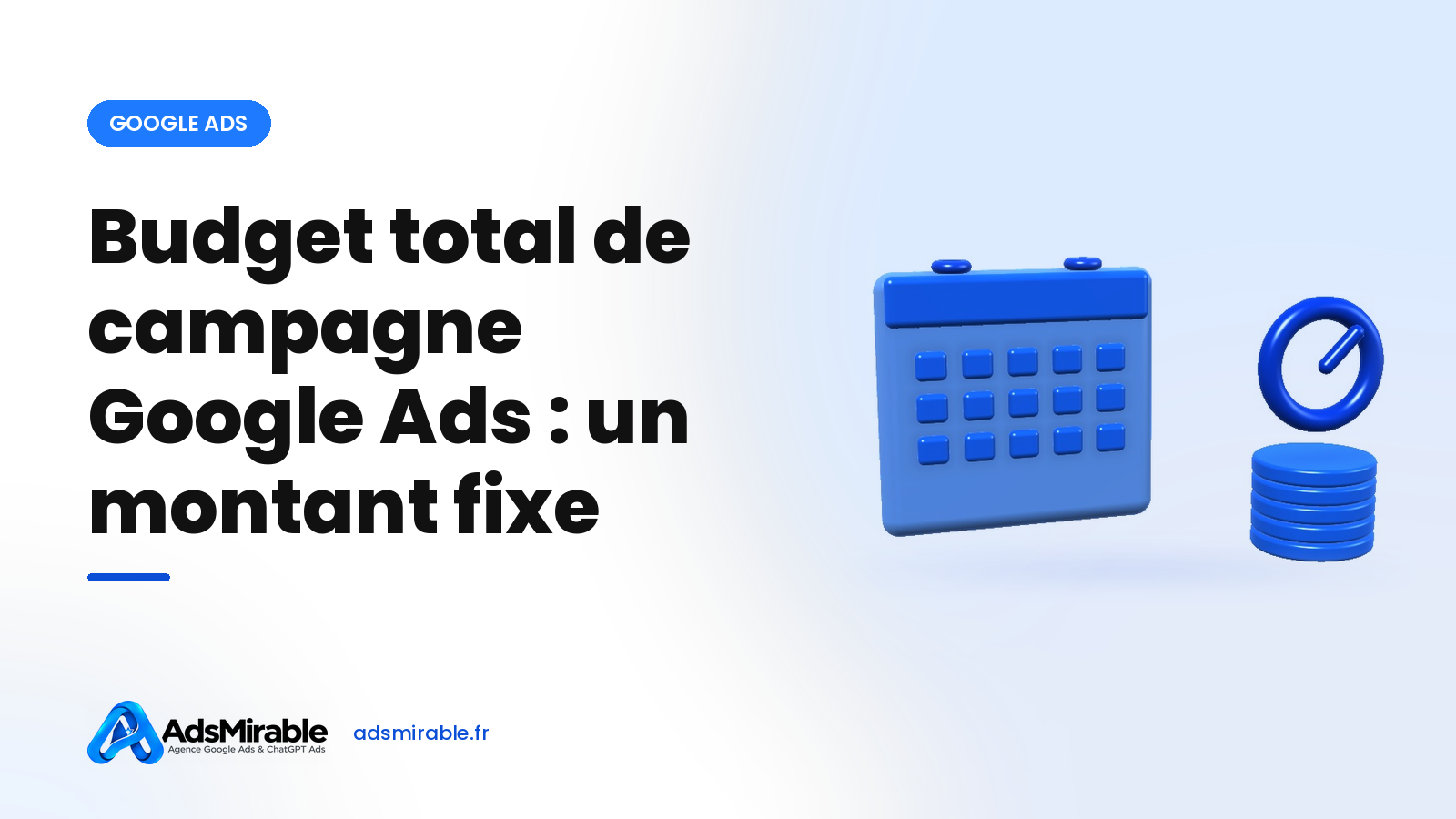 Budget total de campagne Google Ads : dépenser un montant fixe sur une période