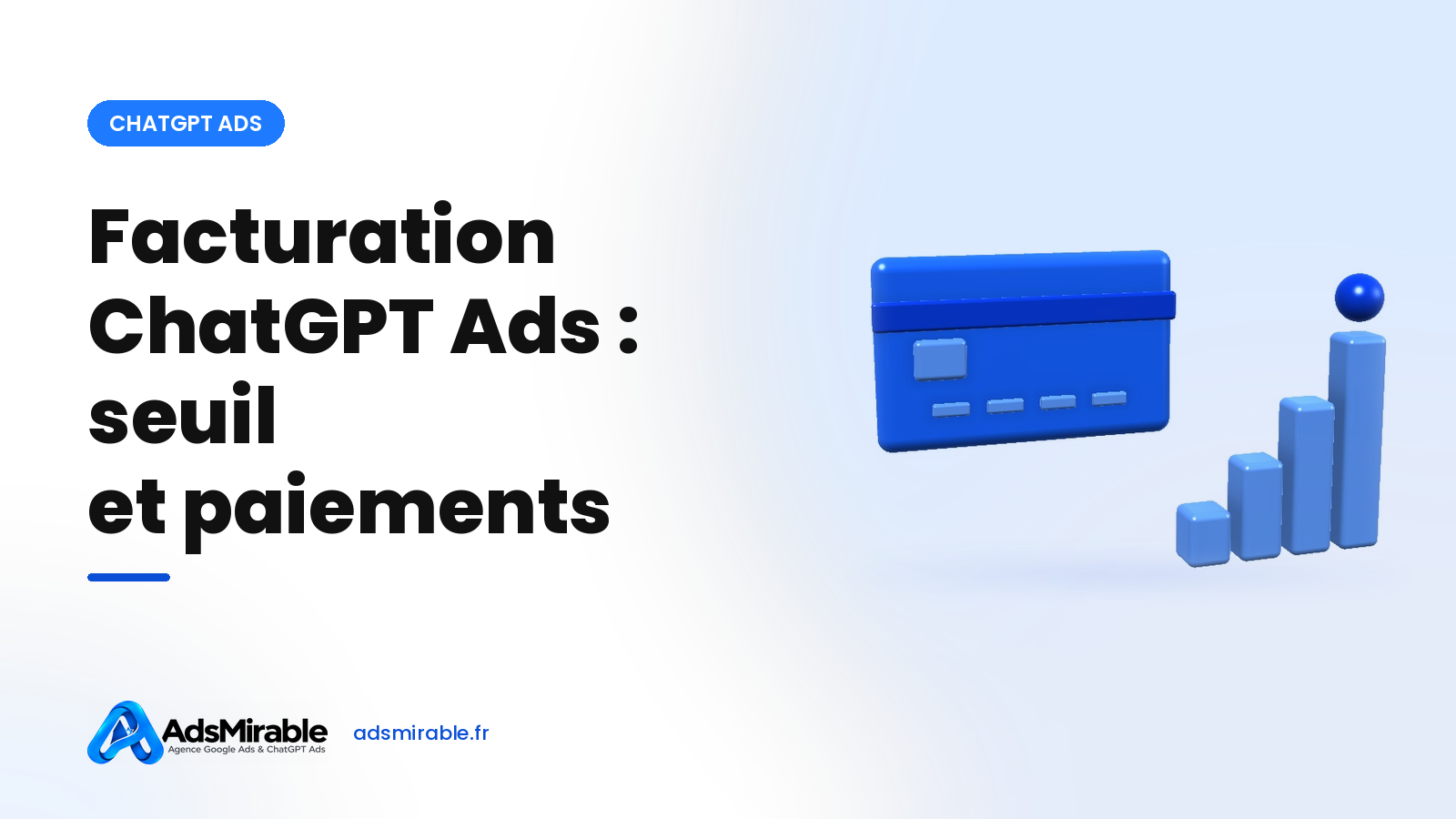 Facturation ChatGPT Ads : seuil de paiement, budgets et paiements refusés