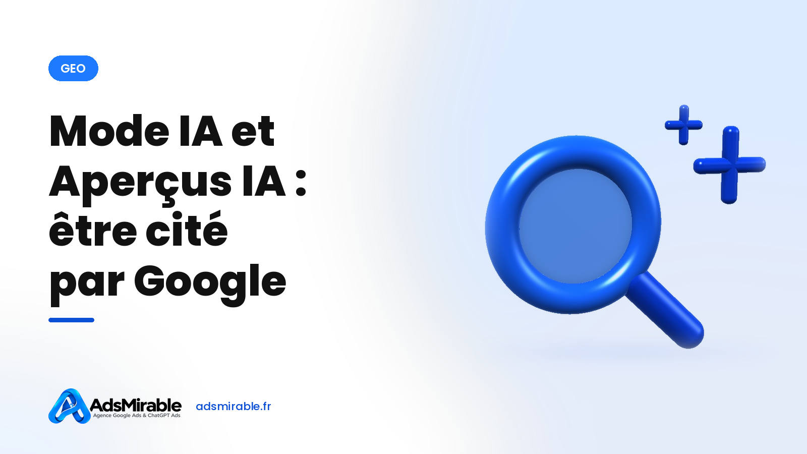 Mode IA et Aperçus IA de Google : comment être cité comme source