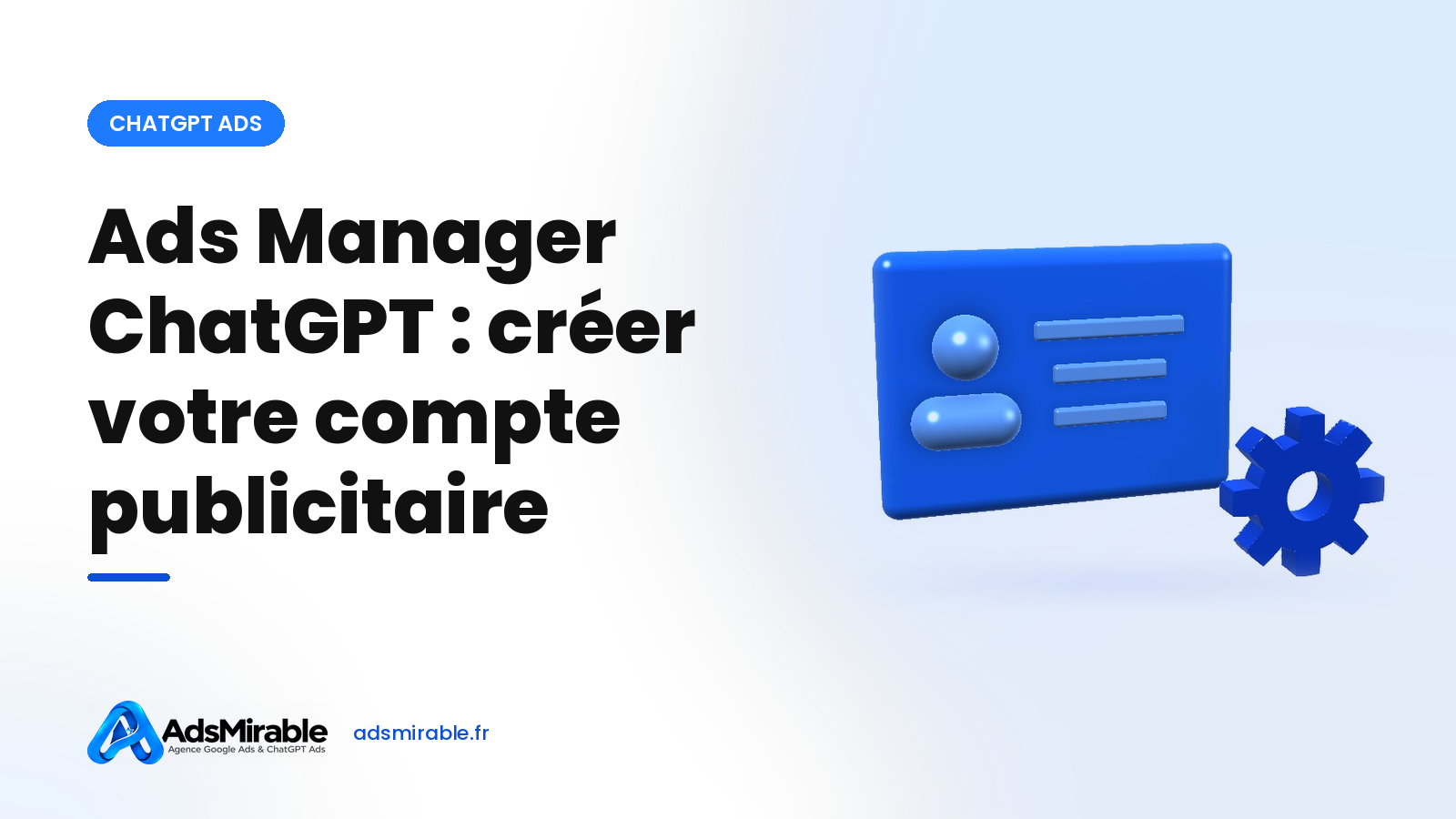 Ads Manager ChatGPT : créer et configurer votre compte publicitaire