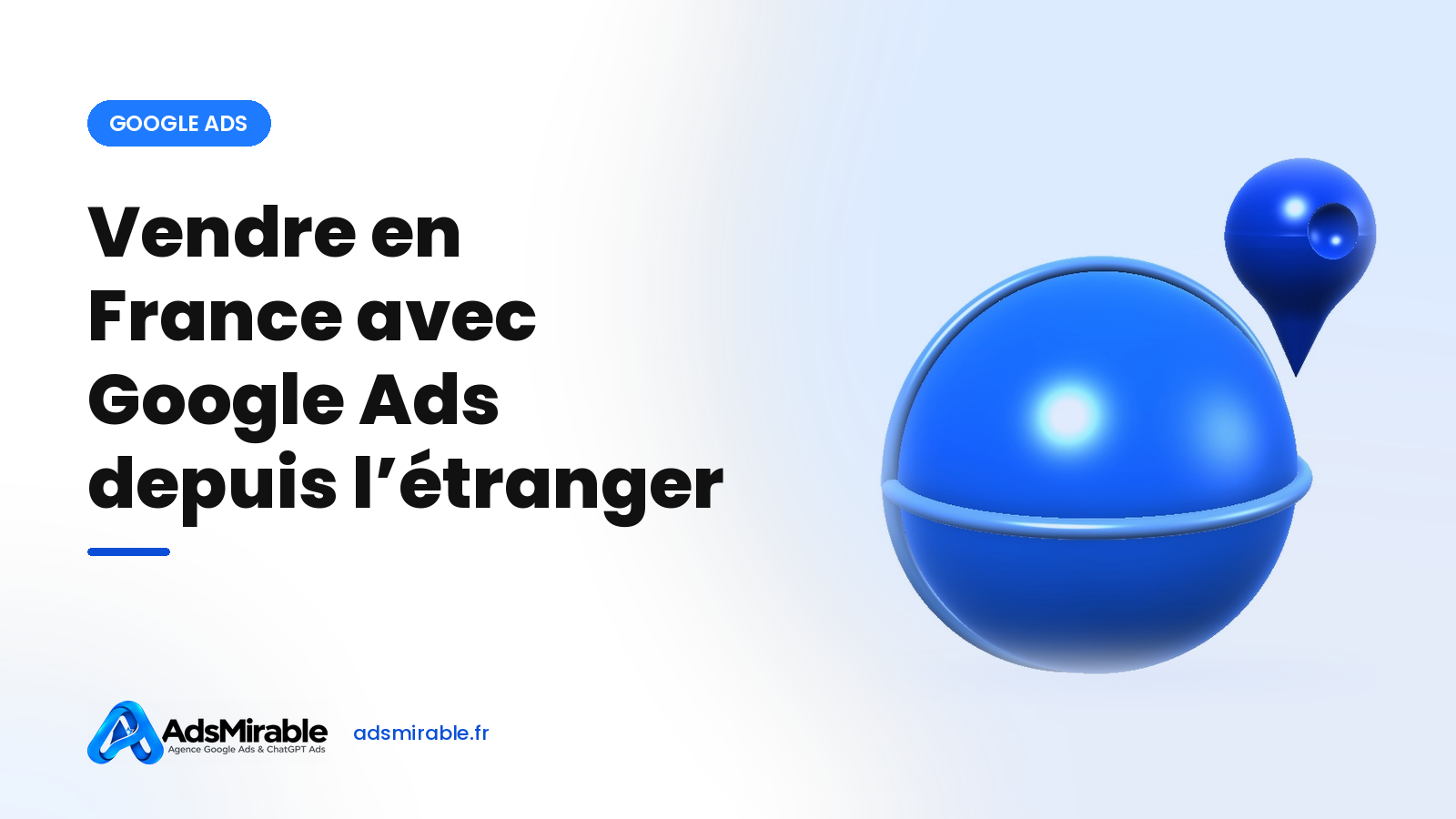 Vendre en France avec Google Ads depuis l'étranger : le guide 2026