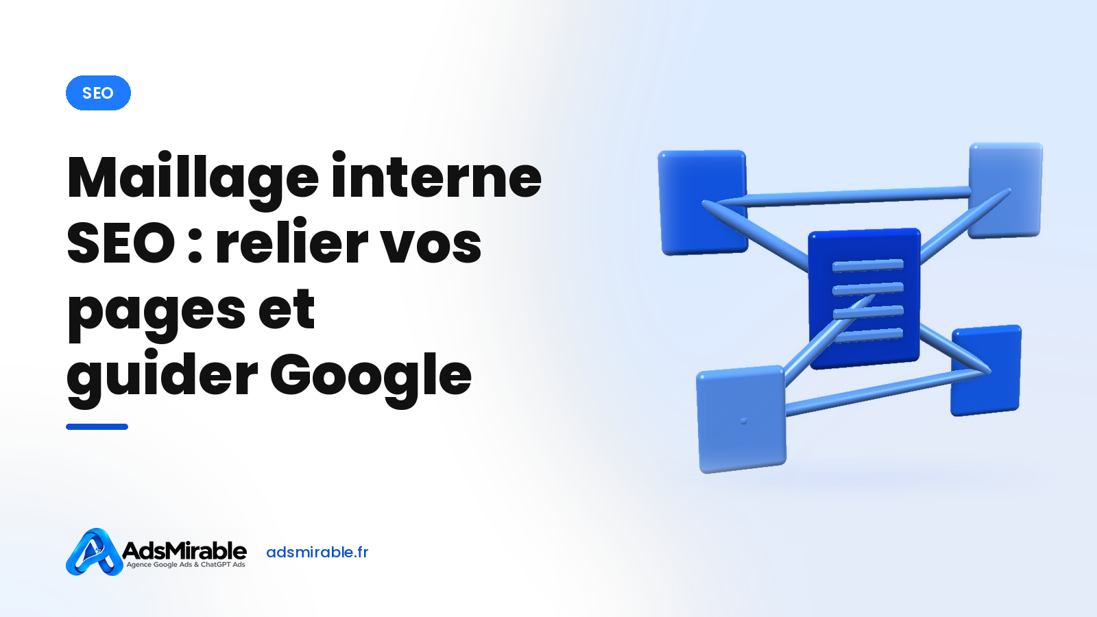 Maillage interne SEO : la méthode pour relier vos pages et guider Google