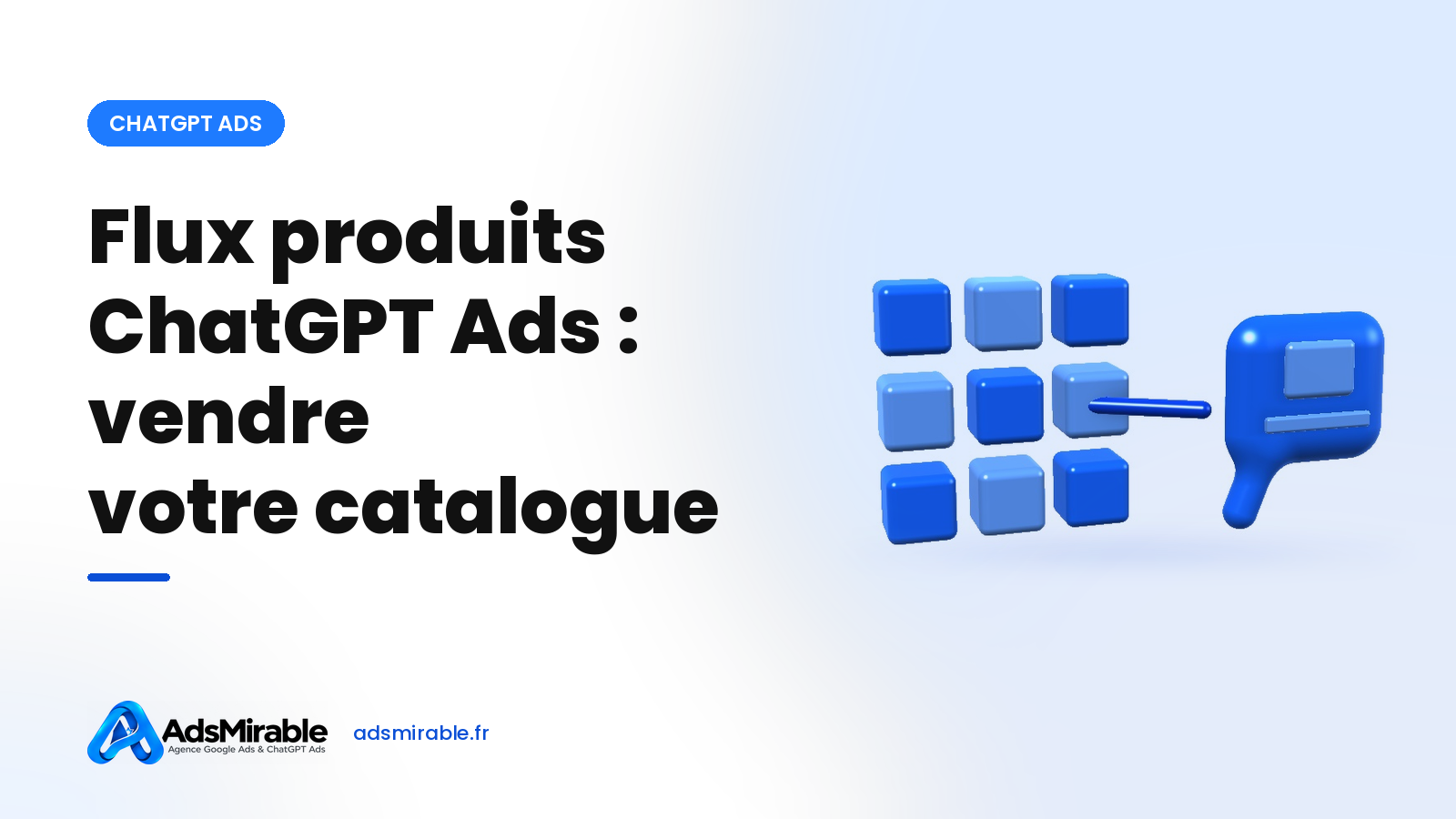 Flux produits ChatGPT Ads : créer des campagnes depuis votre catalogue