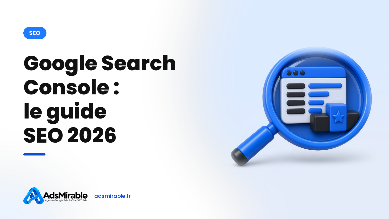 Google Search Console : le guide pour piloter votre SEO en 2026