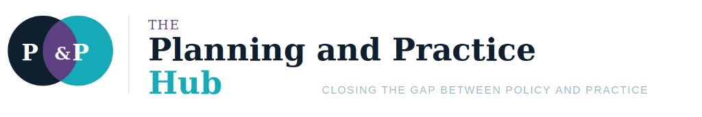 The Planning and Practice Hub - Closing the gap between policy and practice