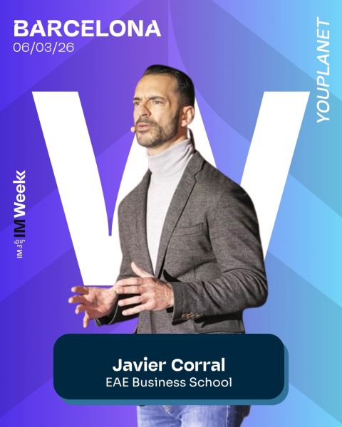 Javier Corral — IMWeek Barcelona 06/03/26, EAE Business School
