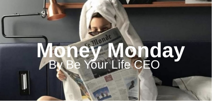 Money Monday by Be Your Life CEO
