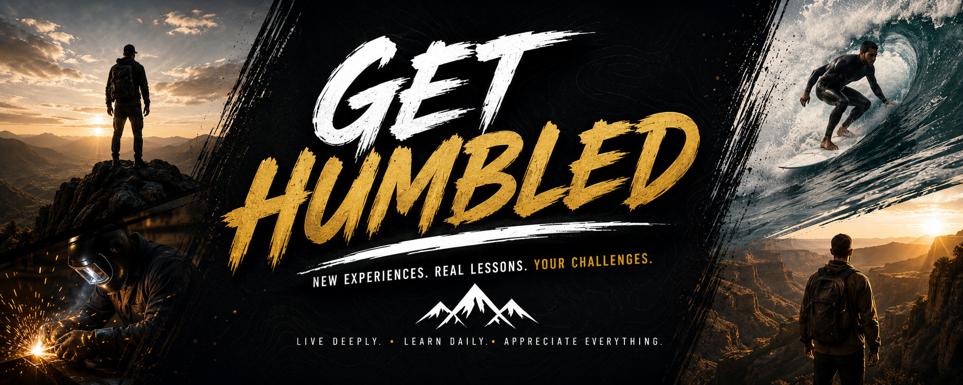 Get Humbled — Be Humble. Live More.
