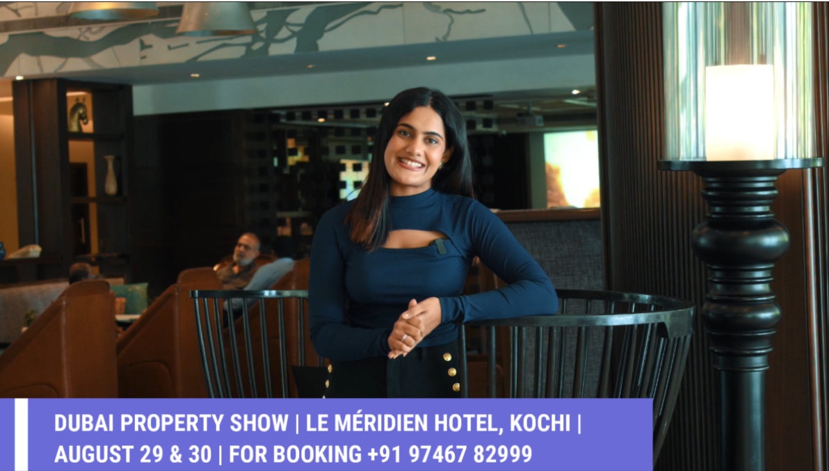 Dubai Property Show at Le Méridien Hotel, Kochi — August 29 & 30
