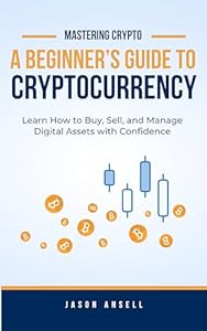 A Beginner's Guide to Cryptocurrency — book by Jason Ansell